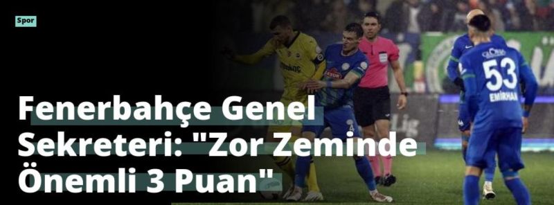 Fenerbahçe Genel Sekreteri: “Zor Zeminde Önemli 3 Puan”