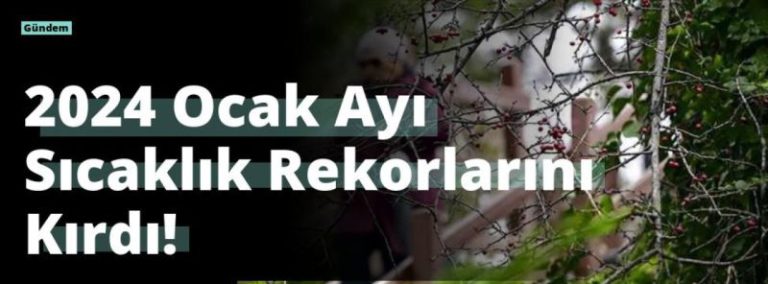 2024 Ocak Ayı Sıcaklık Rekorlarını Kırdı!