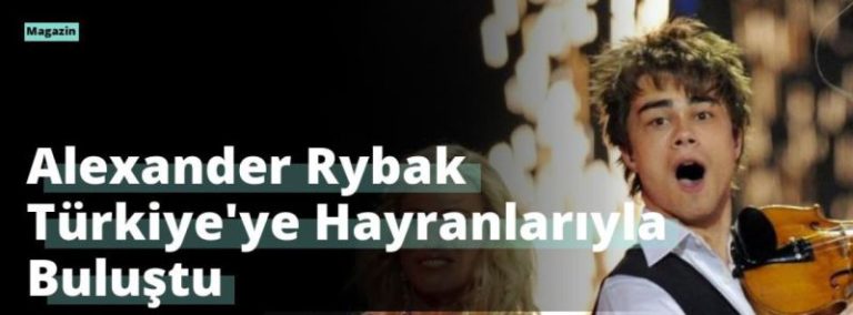 Alexander Rybak Türkiye’ye Hayranlarıyla Buluştu