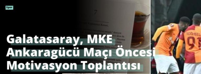 Galatasaray, MKE Ankaragücü Maçı Öncesi Motivasyon Toplantısı Yaptı