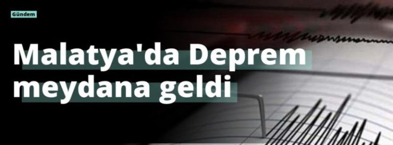 Malatya’da Deprem meydana geldi