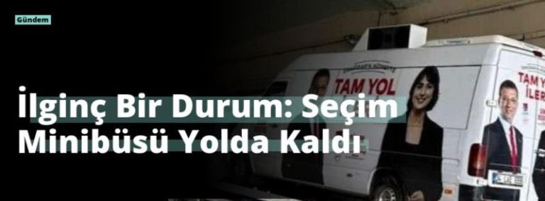 İlginç Bir Durum: Seçim Minibüsü Yolda Kaldı