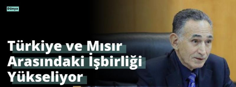 Türkiye ve Mısır Arasındaki İşbirliği Yükseliyor