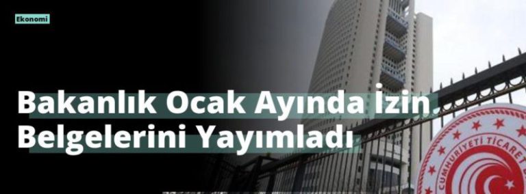 Bakanlık Ocak Ayında İzin Belgelerini Yayımladı