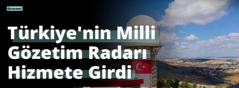 Türkiye’nin Milli Gözetim Radarı Hizmete Girdi