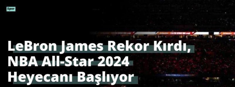 LeBron James Rekor Kırdı, NBA All-Star 2024 Heyecanı Başlıyor