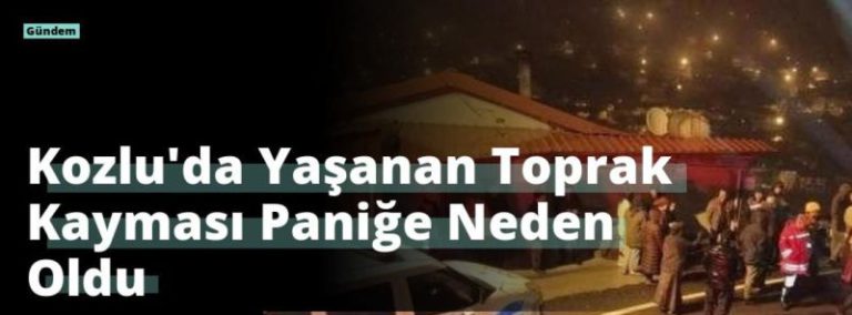 Kozlu’da Yaşanan Toprak Kayması Paniğe Neden Oldu