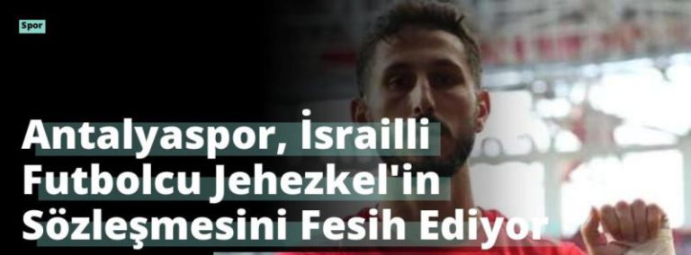 Antalyaspor, İsrailli Futbolcu Jehezkel’in Sözleşmesini Fesih Ediyor