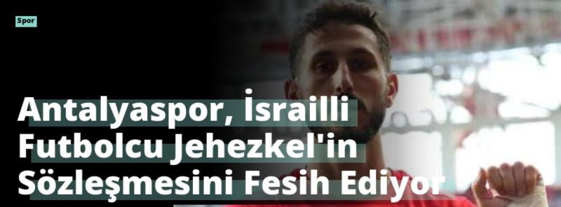 Antalyaspor, İsrailli Futbolcu Jehezkel’in Sözleşmesini Fesih Ediyor
