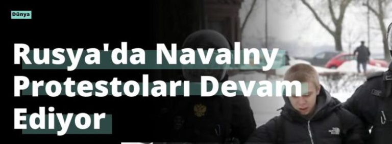 Rusya’da Navalny Protestoları Devam Ediyor