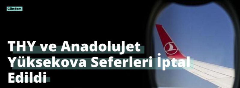 THY ve AnadoluJet Yüksekova Seferleri İptal Edildi