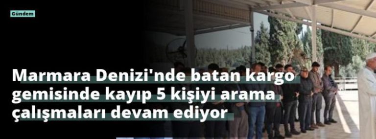 Marmara Denizi’nde batan kargo gemisinde kayıp 5 kişiyi arama çalışmaları devam ediyor