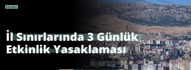 İl Sınırlarında 3 Günlük Etkinlik Yasaklaması