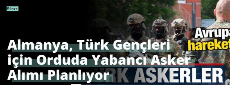 Almanya, Türk Gençleri için Orduda Yabancı Asker Alımı Planlıyor