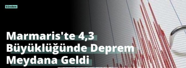 Marmaris’te 4,3 Büyüklüğünde Deprem Meydana Geldi