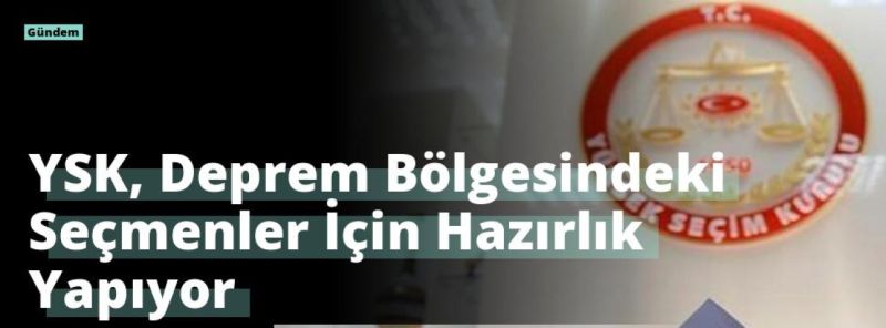 YSK, Deprem Bölgesindeki Seçmenler İçin Hazırlık Yapıyor