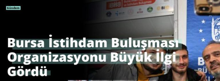 Bursa İstihdam Buluşması Organizasyonu Büyük İlgi Gördü