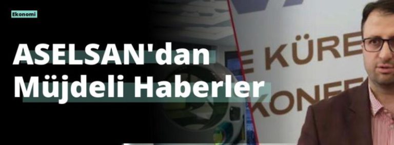 ASELSAN’dan Müjdeli Haberler