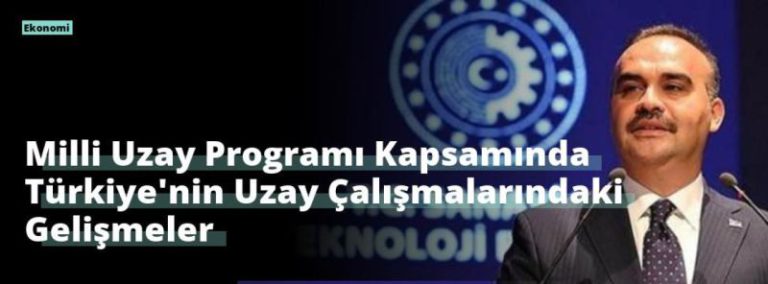 Milli Uzay Programı Kapsamında Türkiye’nin Uzay Çalışmalarındaki Gelişmeler