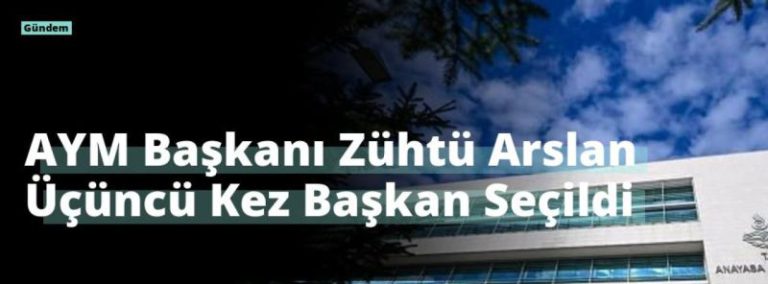 AYM Başkanı Zühtü Arslan Üçüncü Kez Başkan Seçildi