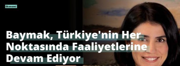 Baymak, Türkiye’nin Her Noktasında Faaliyetlerine Devam Ediyor