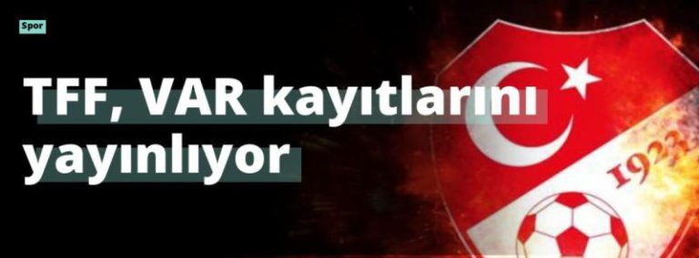 TFF, VAR kayıtlarını yayınlıyor