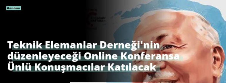 Teknik Elemanlar Derneği’nin düzenleyeceği Online Konferansa Ünlü Konuşmacılar Katılacak
