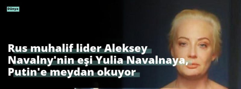 Rus muhalif lider Aleksey Navalny’nin eşi Yulia Navalnaya, Putin’e meydan okuyor