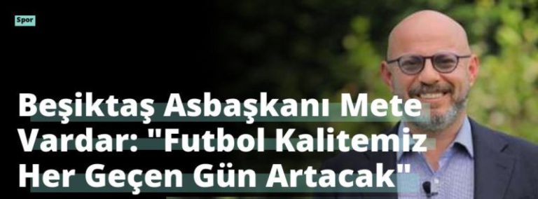 Beşiktaş Asbaşkanı Mete Vardar: “Futbol Kalitemiz Her Geçen Gün Artacak”
