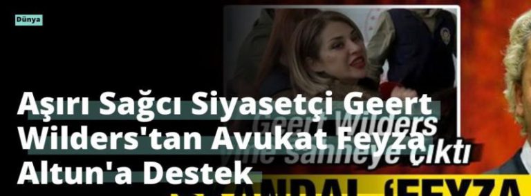 Aşırı Sağcı Siyasetçi Geert Wilders’tan Avukat Feyza Altun’a Destek