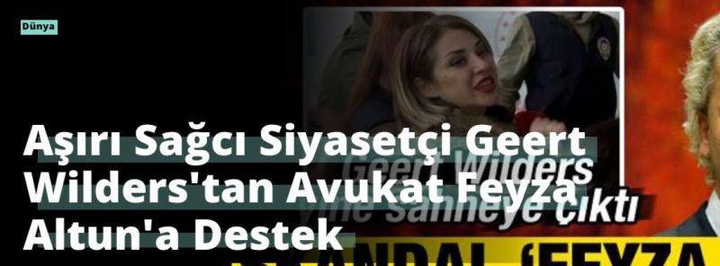 Aşırı Sağcı Siyasetçi Geert Wilders’tan Avukat Feyza Altun’a Destek