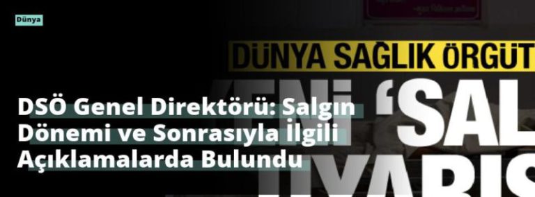 DSÖ Genel Direktörü: Salgın Dönemi ve Sonrasıyla İlgili Açıklamalarda Bulundu