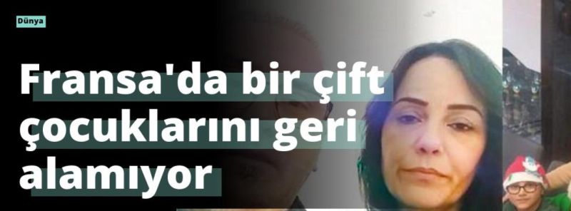 Fransa’da bir çift çocuklarını geri alamıyor