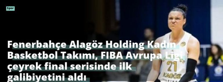 Fenerbahçe Alagöz Holding Kadın Basketbol Takımı, FIBA Avrupa Ligi çeyrek final serisinde ilk galibiyetini aldı
