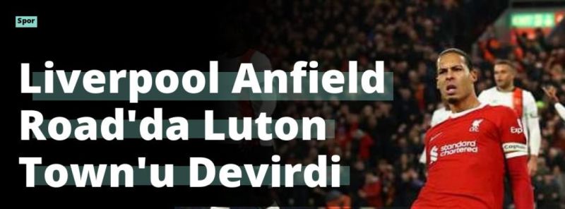 Liverpool Anfield Road’da Luton Town’u Devirdi