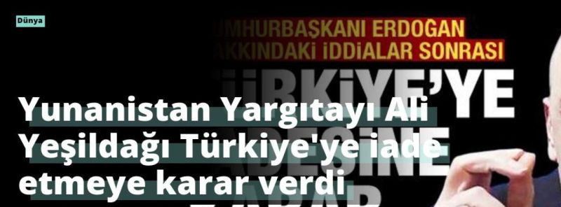 Yunanistan Yargıtayı Ali Yeşildağı Türkiye’ye iade etmeye karar verdi