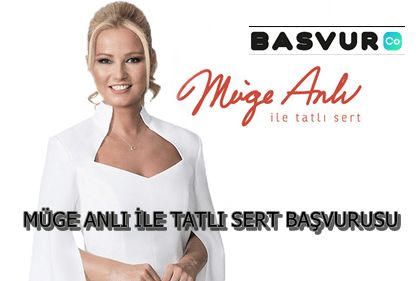 Müge Anlı İle Tatlı Sert Başvurusu Nasıl Yapılır? Başvuru Formu 2024