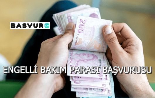Engelli Bakım Parası Başvurusu