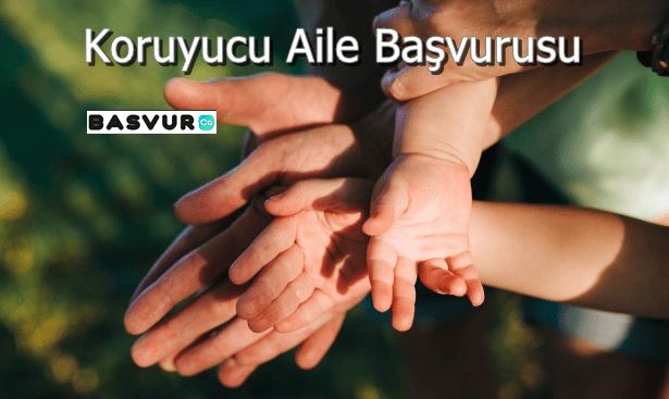 Koruyucu Aile Başvurusu Nasıl Yapılır?