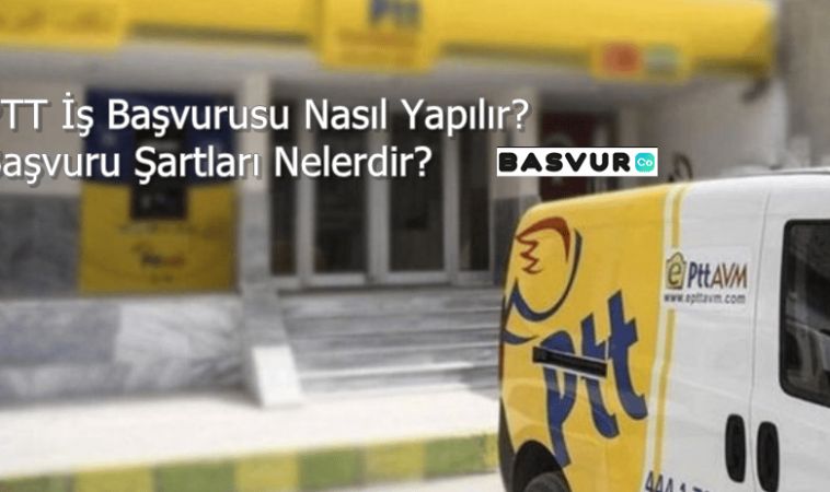 PTT İş Başvurusu Nasıl Yapılır? Şartları Nelerdir?