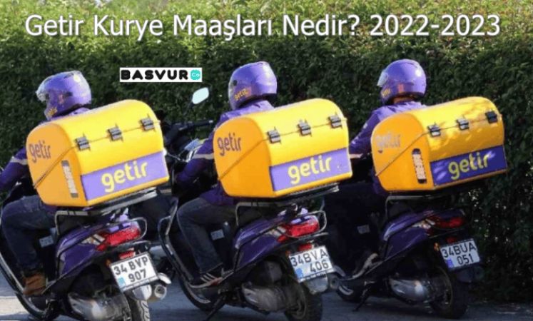 Getir Kurye Maaşları Nedir? 2022-2023