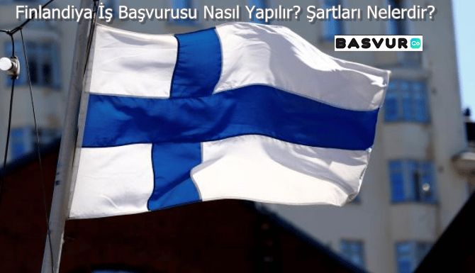 Finlandiya İş Başvurusu Nasıl Yapılır? Şartları Nelerdir?