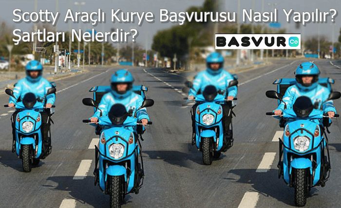 Scotty Araçlı Kurye Başvurusu Nasıl Yapılır? Şartları Nelerdir?