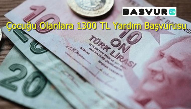 Çocuğu Olanlara 1300 TL Yardım Başvurusu Nasıl Yapılır? Şartları Nelerdir?