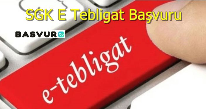 SGK E Tebligat Başvuru Nasıl Yapılır?