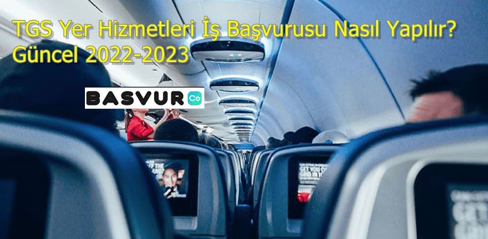 TGS Yer Hizmetleri İş Başvurusu Nasıl Yapılır? Güncel 2023