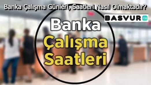 Banka Çalışma Günleri, Saatleri Nasıl Olmaktadır?