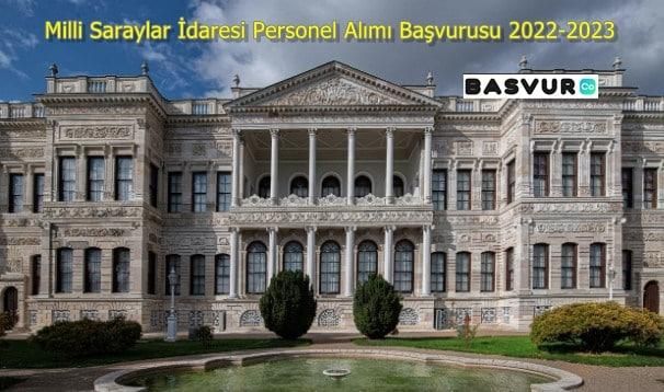 Milli Saraylar İdaresi Personel Alımı Başvurusu 2022-2023