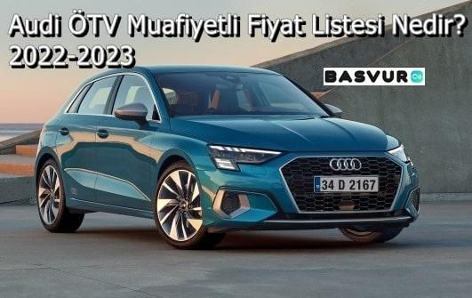 Audi ÖTV Muafiyetli Fiyat Listesi Nedir? 2022-2023