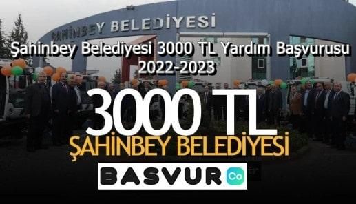 Şahinbey Belediyesi 3000 TL Yardım Başvurusu – Başvuru Formu 2023